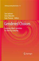 Gendered choices learning, work, identities in lifelong learning /