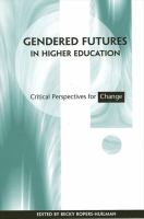 Gendered futures in higher education critical perspectives for change /