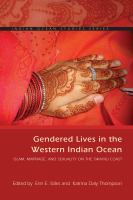 Gendered lives in the western Indian Ocean Islam, marriage, and sexuality on the Swahili Coast /