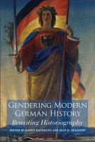 Gendering modern German history : rewriting historiography /