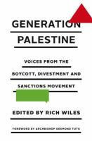 Generation Palestine : voices from the boycott, divestment and sanctions movement /