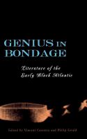 Genius in bondage : literature of the early Black Atlantic /