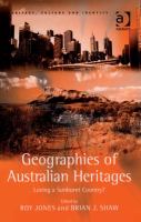 Geographies of Australian heritages loving a sunburnt country? /