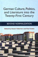 German culture, politics, and literature into the twenty-first century : beyond normalization /