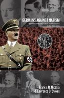 Germans Against Nazism Nonconformity, Opposition and Resistance in the Third Reich : essays in Honour of Peter Hoffmann /