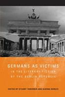 Germans as victims in the literary fiction of the Berlin Republic /