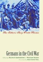 Germans in the Civil War : the letters they wrote home /