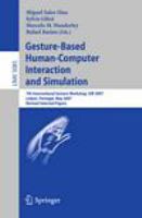 Gesture-based human-computer interaction and simulation 7th International Gesture Workshop, GW 2007, Lisbon, Portugal, May 23-25, 2007, revised selected papers /