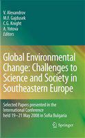 Global Environmental Change: Challenges to Science and Society in Southeastern Europe Selected Papers presented in the International Conference held 19-21 May 2008 in Sofia Bulgaria /