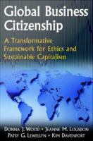 Global business citizenship a transformative framework for ethics and sustainable capitalism /