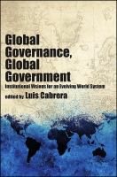 Global governance, global government : institutional visions for an evolving world system /