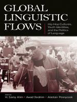 Global linguistic flows hip hop cultures, youth identities, and the politics of language /