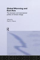 Global warming and East Asia the domestic and international politics of climate change /