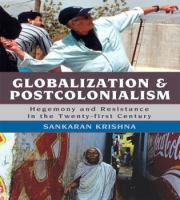 Globalization and postcolonialism hegemony and resistance in the twenty-first century /