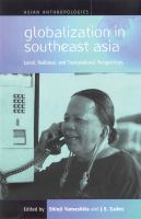 Globalization in Southeast Asia local, national and transnational perspectives /