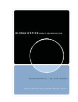Globalization under construction : governmentality, law, and identity /