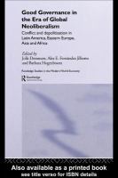 Good governance in the era of global neoliberalism conflict and depolitisation in Latin America, Eastern Europe, Asia, and Africa /