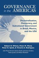 Governance in the Americas : decentralization, democracy, and subnational government in Brazil, Mexico, and the USA /