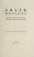 Grand designs : the impact of corporate strategies on workers, unions, and communities /