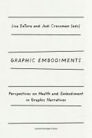 Graphic Embodiments : Perspectives on Health and Embodiment in Graphic Narratives /