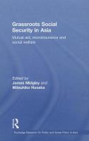 Grassroots social security in Asia mutual aid, microinsurance and social welfare /