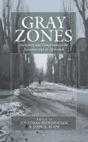 Gray zones : ambiguity and compromise in the Holocaust and its aftermath /