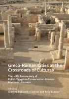 Greco-Roman cities at the crossroads of cultures : the 20th anniversary of Polish-Egyptian conservation mission /