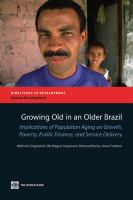 Growing old in an older Brazil implications of population ageing on growth, poverty, public finance and service delivery /