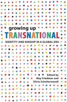 Growing up transnational : identity and kinship in a global era /
