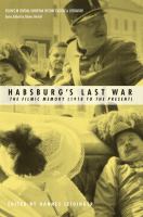 Habsburg's last war the filmic memory (1918 to the present) : cinematic and TV productions in the neighboring countries and successor states of the Danube Monarchy: Austria, Czechia-Slovakia, Germany, Hungary, Italy, Poland, Romania, Russia, Serbia, Slovenia /