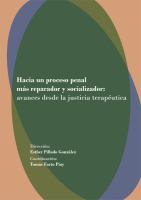 Hacia un proceso penal más reparador y resocializador : avances desde la justicia terapéutica /