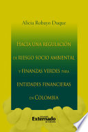Hacia una regulacion de riesgo socioambiental y finanzas verdes para entidades financieras en Colombia