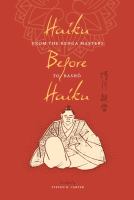 Haiku before haiku from the Renga masters to Bashō /