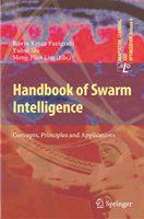 Handbook of Swarm Intelligence Concepts, Principles and Applications /