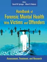 Handbook of forensic mental health with victims and offenders assessment, treatment, and research /