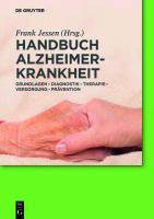 Handbuch Alzheimer-Krankheit Grundlagen, Diagnostik, Therapie, Versorgung, Prävention /