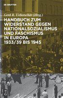 Handbuch zum Widerstand gegen Nationalsozialismus und Faschismus in Europa 1933/39 bis 1945