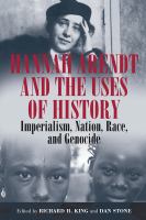 Hannah Arendt and the uses of history : imperialism, nation, race, and genocide /