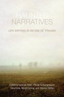 Haunted narratives : life writing in an age of trauma /