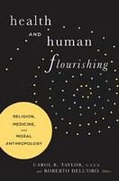 Health and human flourishing religion, medicine, and moral anthropology /