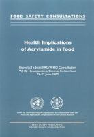 Health implications of acrylamide in food report of a Joint FAO/WHO consultation, WHO Headquarters, Geneva, Switzerland, 25-27 June 2002.