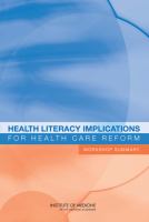 Health literacy implications for health care reform workshop summary /