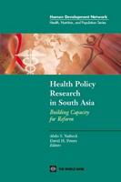 Health policy research in South Asia building capacity for reform /