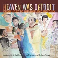 Heaven was Detroit : from jazz to hip-hop and beyond /