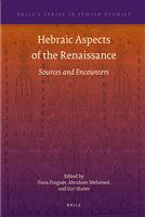 Hebraic aspects of the Renaissance sources and encounters /