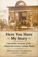 Here you have my story eyewitness accounts of the nineteenth-century Central Plains /