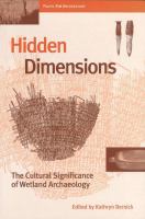 Hidden dimensions the cultural significance of wetland archaeology /