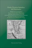 Hindu-Christian epistolary self-disclosures : Malabarian correspondence between German Pietist missionaries and South Indian Hindus (1712-1714) /