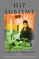 Hip sublime Beat writers and the classical tradition /