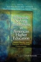 Hispanic-serving institutions in American higher education their origin, and present and future challenges /